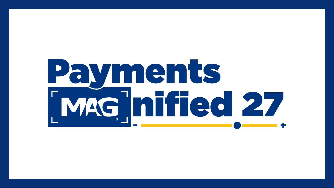 Payments MAGnified 2027